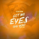 Got My Eyes on You