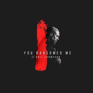 You Ransomed Me