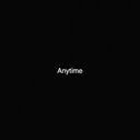 Anytime