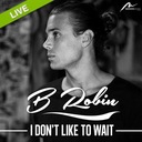 I Don't Like to Wait