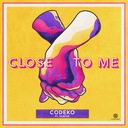 Close To Me