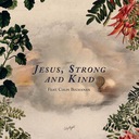 Jesus, Strong and Kind