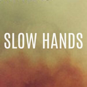 Slow Hands