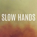 Slow Hands