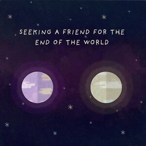 Seeking a Friend for the End of the World