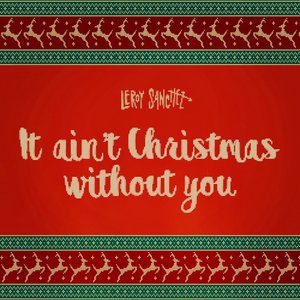 It Ain't Christmas Without You