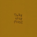 Thru Your Phone