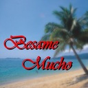 Besame Mucho (Kiss Me Much)