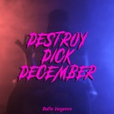 Destroy Dick December