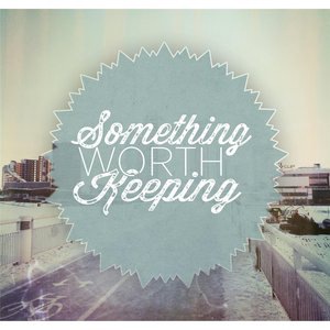 Something Worth Keeping 1