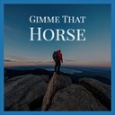 Gimme That Horse