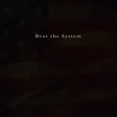 Beat the System
