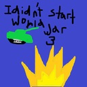 I Didn't Start World War 3
