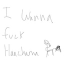 I wanna fuck Haachama
