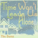 Time Won't Leave Us Alone