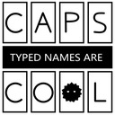 Caps Typed Names Are Cool