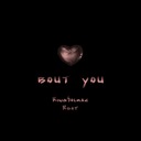 Bout You