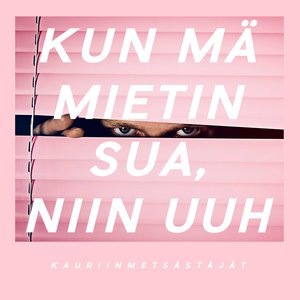 Kun Mä Mietin Sua, Niin Uuh