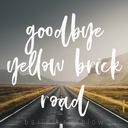Goodbye Yellow Brick Road