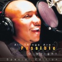 All Things Are Possible