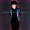 Break My Heart Anyway