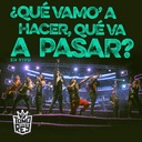¿Qué Vamo' a Hacer, Qué Va a Pasar?