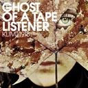 Ghost Of A Tape Listener