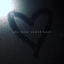 You Never Called Back
