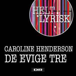 De Evige Tre (Fra 'Helt Lyrisk')