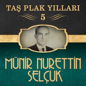 Münir Nurettin Selçuk 5