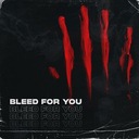 Bleed For You