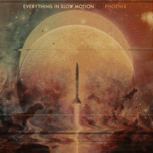 Everything In Slow Motion 1