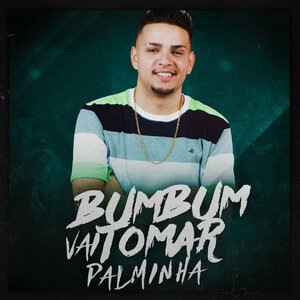 Bumbum Vai Tomar Palminha