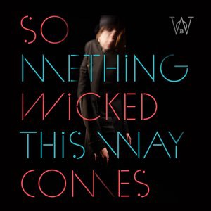 Something Wicked This Way Comes