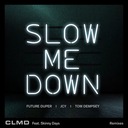 Slow Me Down