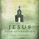 Jesus, Firm Foundation