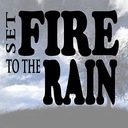 Set Fire to the Rain