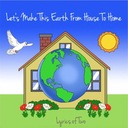 Let's Make This Earth from House to Home