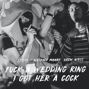 Fuck a Wedding Ring I Got Her a Cock