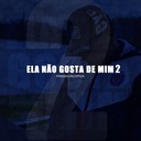 Ela Não Gosta De Mim 2