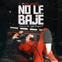 No Le Bajé (Como en los Viejos Tiempos)