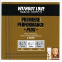 Without Love (Key-C#m-Premiere Performance Plus)