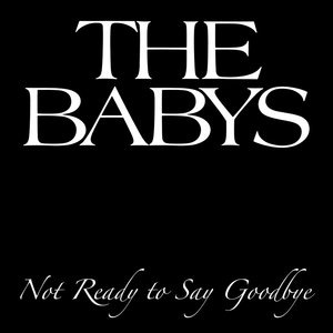 Not Ready To Say Goodbye