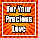 For Your Precious Love