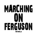 Marching on Ferguson