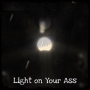 Light on Your Ass