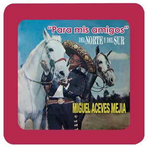 Miguel Aceves Mejia 25