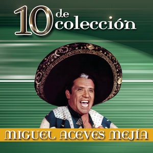 Miguel Aceves Mejia 4