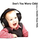 Don't You Worry Child