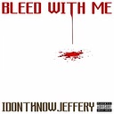 Bleed With Me